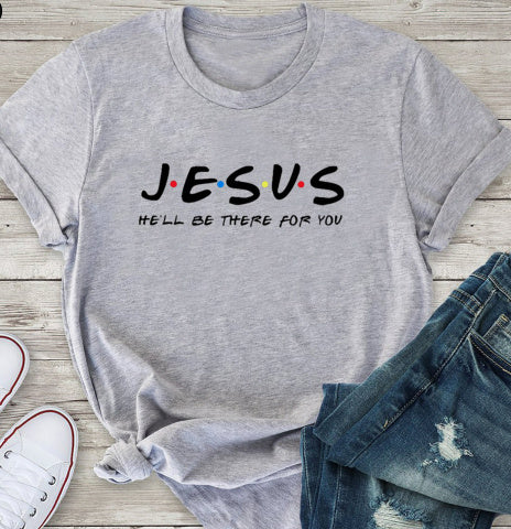 JESVS HE'LL BE THERE FOR YOU Casual Letter Short Sleeve