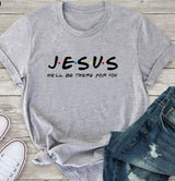 JESVS HE'LL BE THERE FOR YOU Casual Letter Short Sleeve